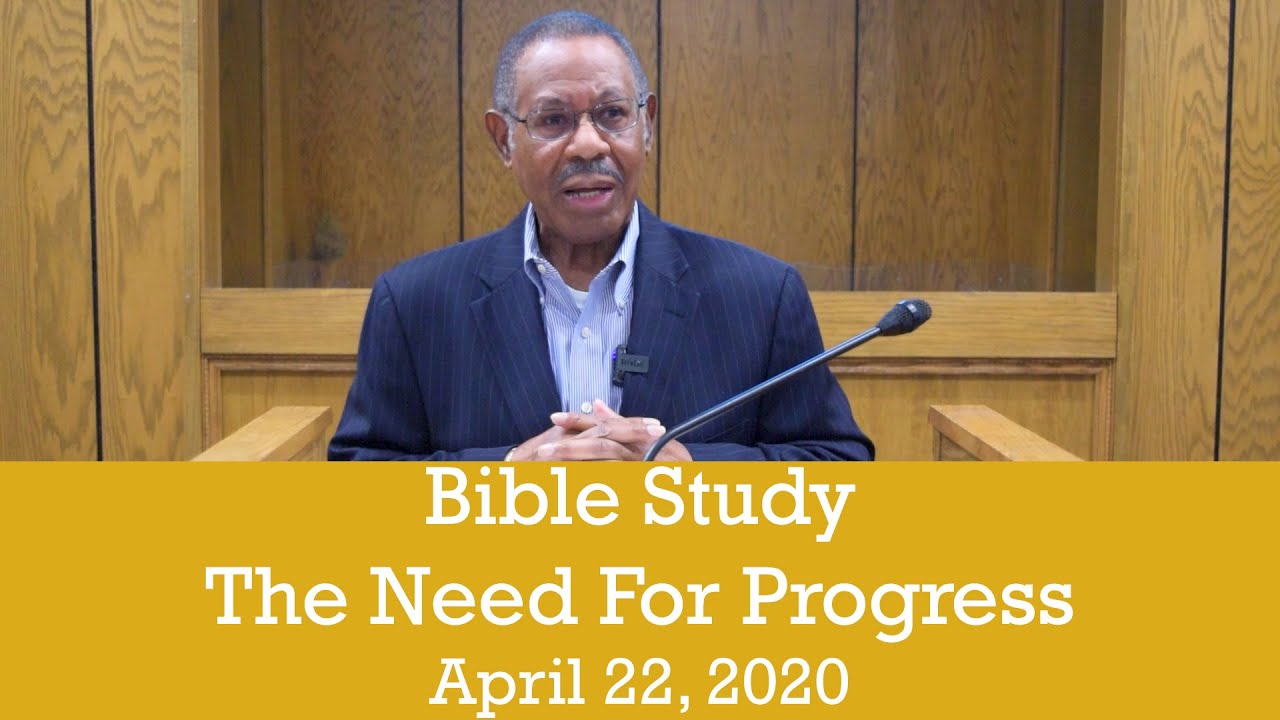 Bible Study (4/22/2020): The Need For Progress