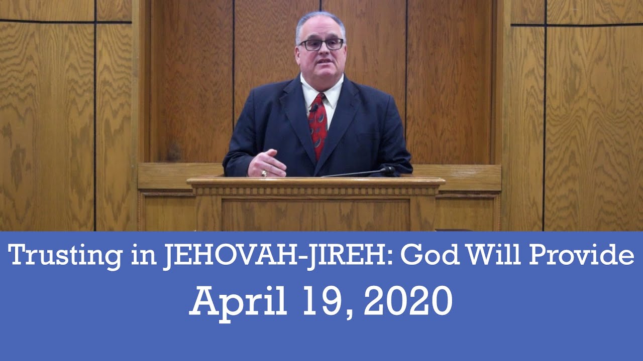 Trusting in JEHOVAH-JIREH: God Will Provide (East Allen County Church of Christ Sermon 4/19/2020)