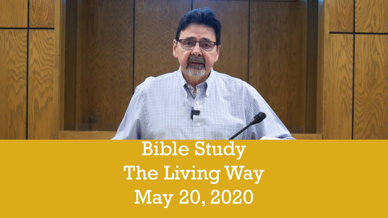 Bible Study (5/20/2020): The Living Way