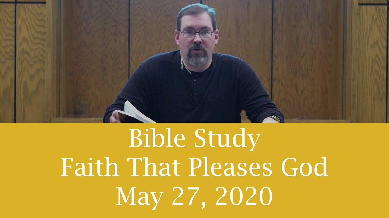 Bible Study (5/27/2020): Faith That Pleases God