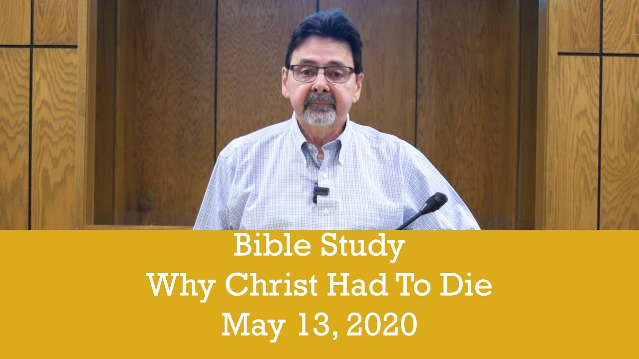 Bible Study (5/13/2020): Why Christ Had to Die