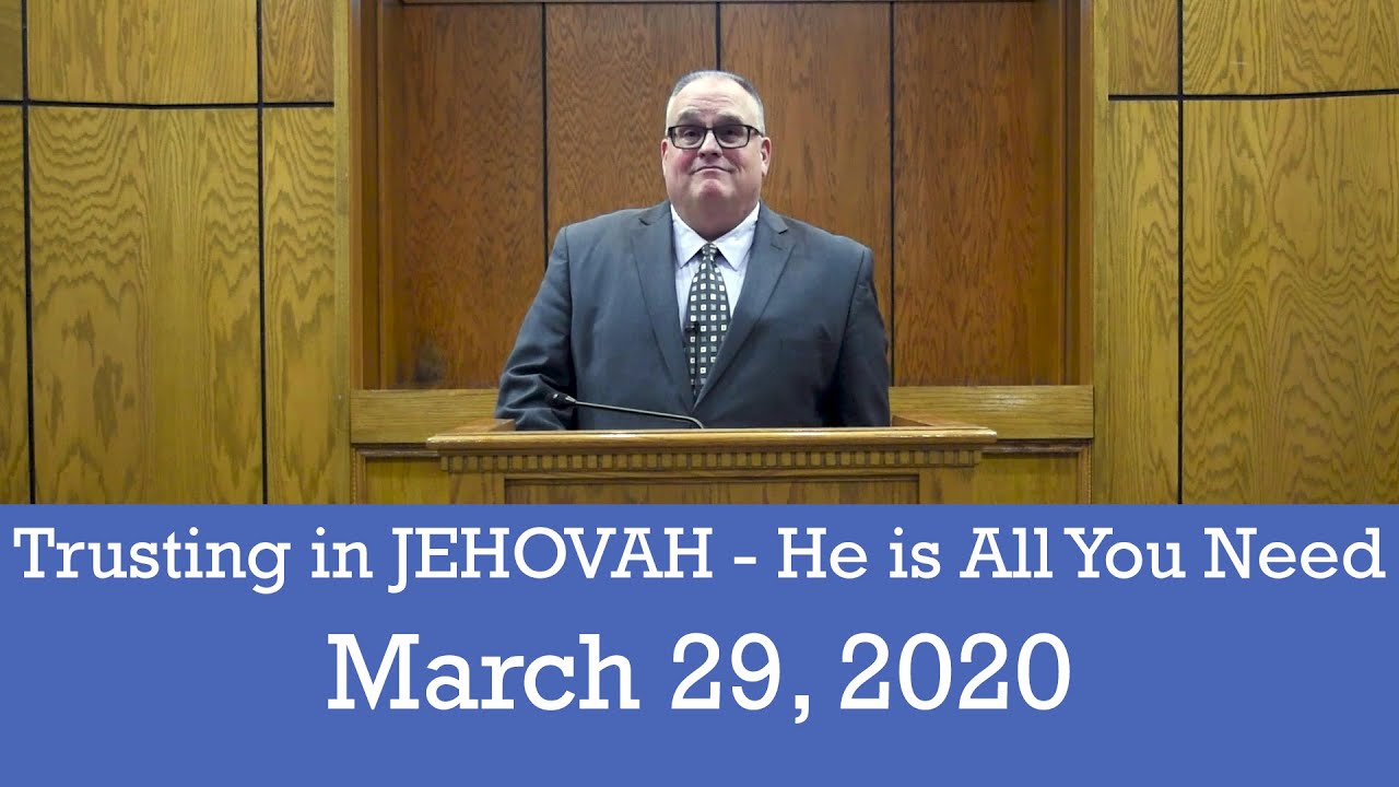 Trusting in JEHOVAH - He is All You Need (East Allen County Church of Christ Worship 3/29/2020)
